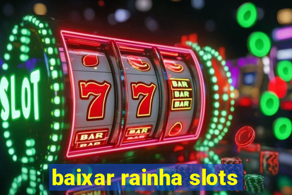 baixar rainha slots